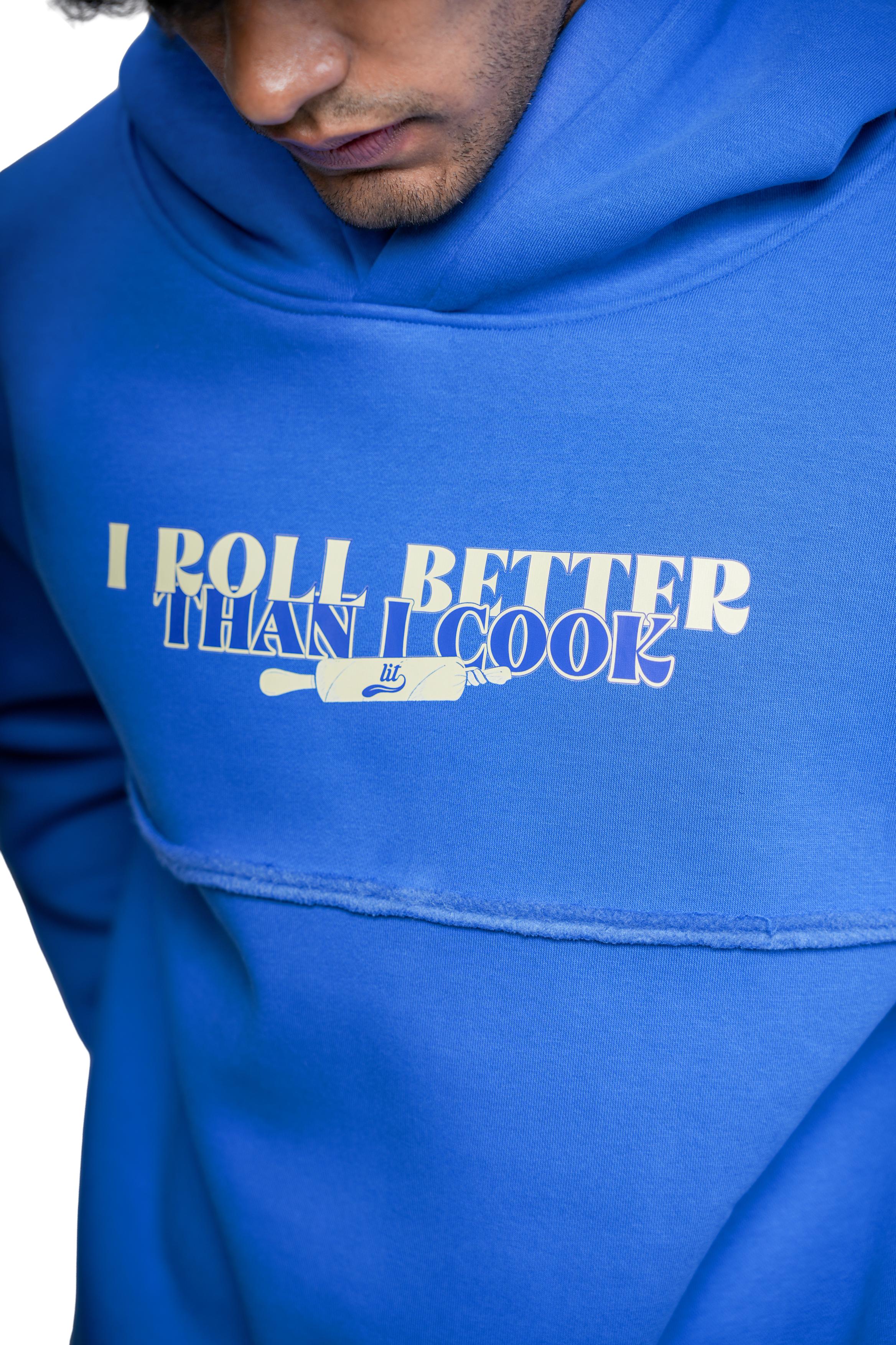 I ROLL BETTER HOODIE